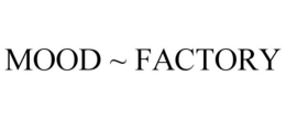 MOOD ~ FACTORY trademark