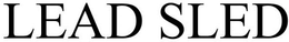 LEAD SLED trademark