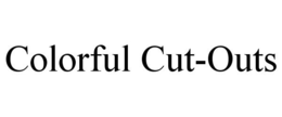 COLORFUL CUT-OUTS trademark