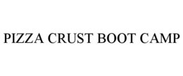 PIZZA CRUST BOOT CAMP trademark
