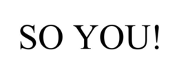 SO YOU! trademark