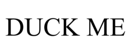 DUCK ME trademark
