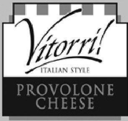 VITORRI! ITALIAN STYLE PROVOLONE CHEESE trademark