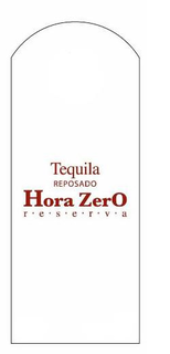 HORA ZERO R · E · S · E · R · V · A TEQUILA REPOSADO trademark