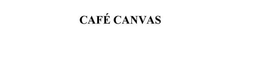 CAFÉ CANVAS trademark