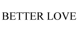 BETTER LOVE trademark