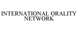 INTERNATIONAL ORALITY NETWORK trademark