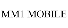 MM1 MOBILE trademark