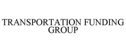 TRANSPORTATION FUNDING GROUP trademark