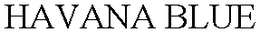 HAVANA BLUE trademark
