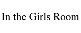 IN THE GIRLS ROOM trademark