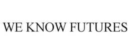 WE KNOW FUTURES trademark