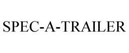 SPEC-A-TRAILER trademark