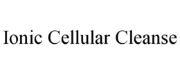 IONIC CELLULAR CLEANSE trademark