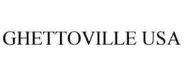 GHETTOVILLE USA trademark