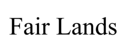 FAIR LANDS trademark