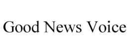 GOOD NEWS VOICE trademark