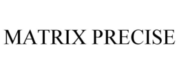 MATRIX PRECISE trademark