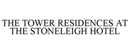 THE TOWER RESIDENCES AT THE STONELEIGH HOTEL trademark