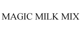 MAGIC MILK MIX trademark
