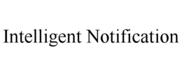 INTELLIGENT NOTIFICATION trademark