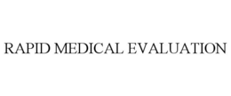 RAPID MEDICAL EVALUATION trademark