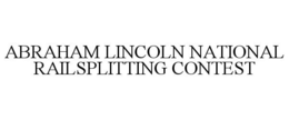 ABRAHAM LINCOLN NATIONAL RAILSPLITTING CONTEST trademark