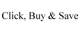 CLICK, BUY & SAVE trademark