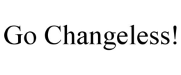 GO CHANGELESS! trademark