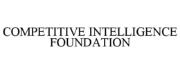 COMPETITIVE INTELLIGENCE FOUNDATION trademark