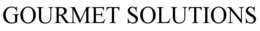 GOURMET SOLUTIONS trademark