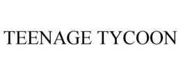 TEENAGE TYCOON trademark