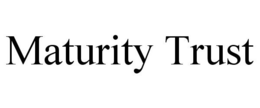MATURITY TRUST trademark