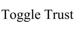 TOGGLE TRUST trademark