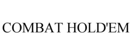COMBAT HOLD'EM trademark
