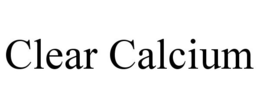 CLEAR CALCIUM trademark