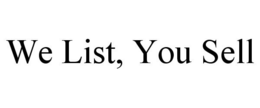 WE LIST, YOU SELL trademark