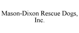 MASON-DIXON RESCUE DOGS, INC. trademark