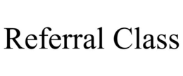 REFERRAL CLASS trademark