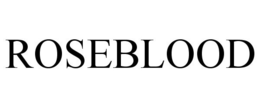 ROSEBLOOD trademark