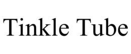 TINKLE TUBE trademark