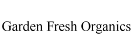 GARDEN FRESH ORGANICS trademark