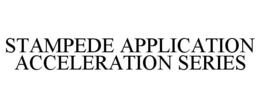 STAMPEDE APPLICATION ACCELERATION SERIES trademark