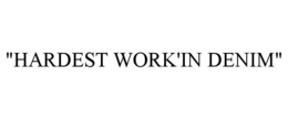 "HARDEST WORK'IN DENIM" trademark