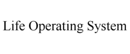 LIFE OPERATING SYSTEM trademark
