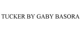 TUCKER BY GABY BASORA trademark