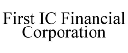 FIRST IC FINANCIAL CORPORATION trademark