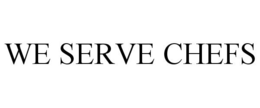 WE SERVE CHEFS trademark
