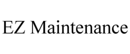 EZ MAINTENANCE trademark