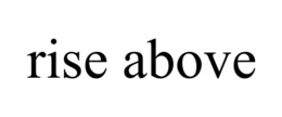 RISE ABOVE trademark